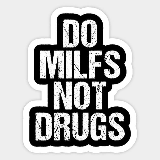 Do MILFS not DRUGS Sticker by Rosiengo